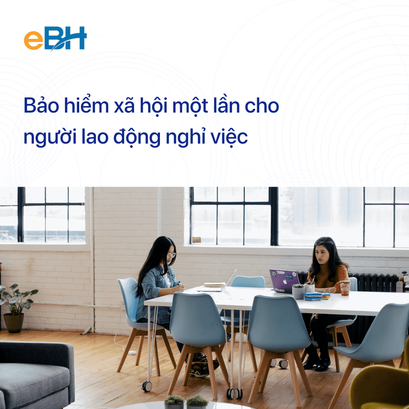 Người Lao Động Nghỉ Việc Bao Lâu Thì Được Hưởng Bảo Hiểm Xã Hội Một Lần