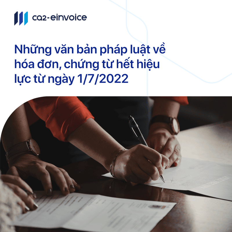 Những văn bản pháp luật về hóa đơn, chứng từ hết hiệu lực từ ngày 1/7/2022